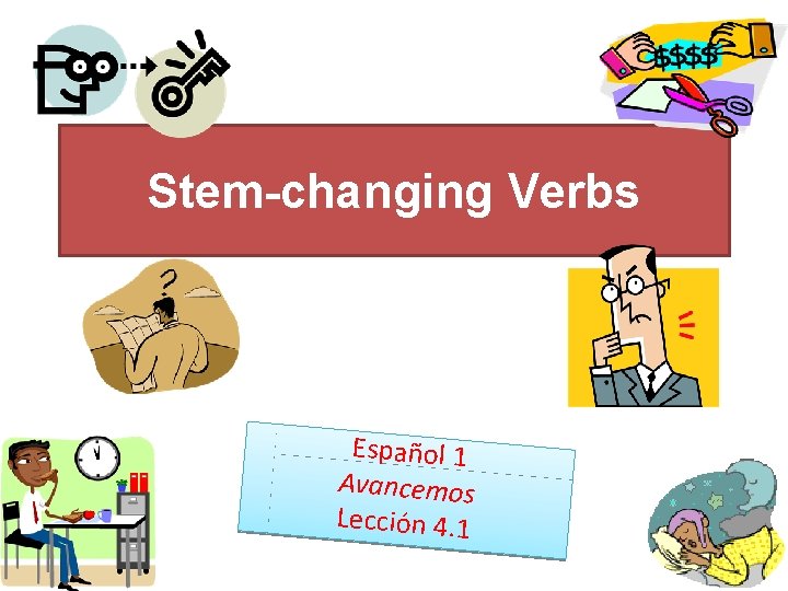 Stem-changing Verbs Español 1 Avancemos Lección 4. 1 