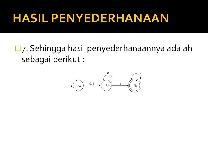 HASIL PENYEDERHANAAN � 7. Sehingga hasil penyederhanaannya adalah sebagai berikut : 