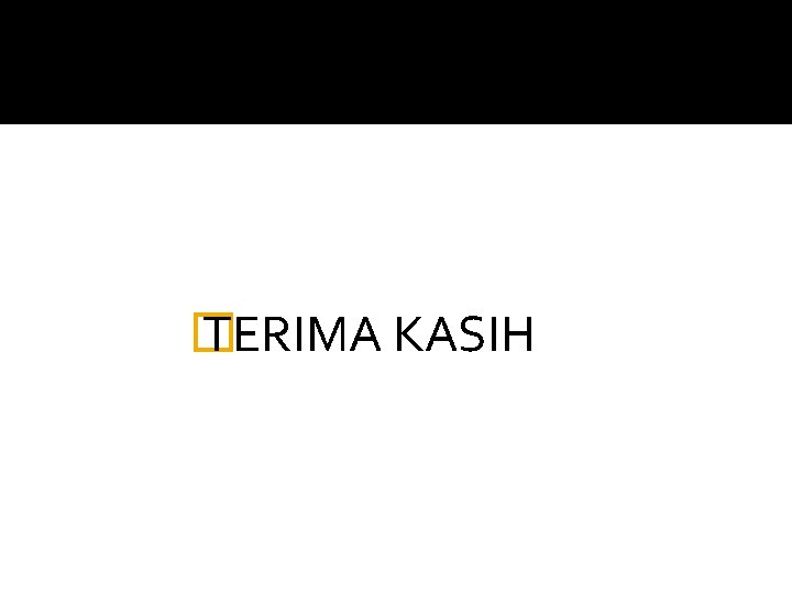 � TERIMA KASIH 