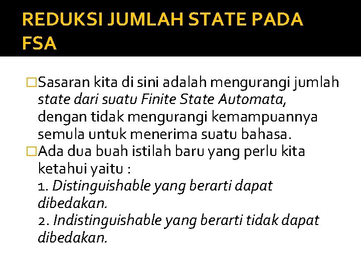 REDUKSI JUMLAH STATE PADA FSA �Sasaran kita di sini adalah mengurangi jumlah state dari