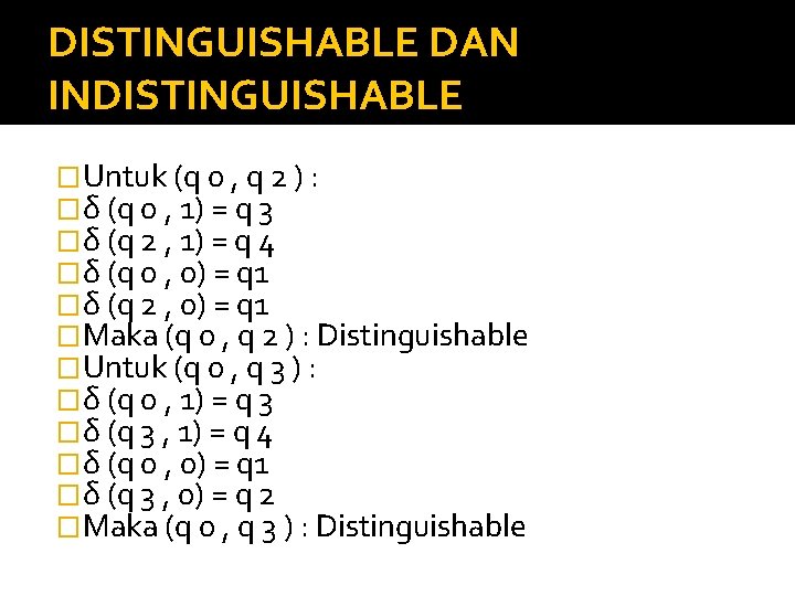 DISTINGUISHABLE DAN INDISTINGUISHABLE �Untuk (q 0 , q 2 ) : �δ (q 0