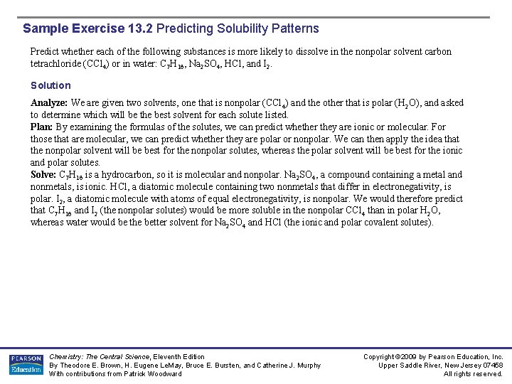 Sample Exercise 13. 2 Predicting Solubility Patterns Predict whether each of the following substances