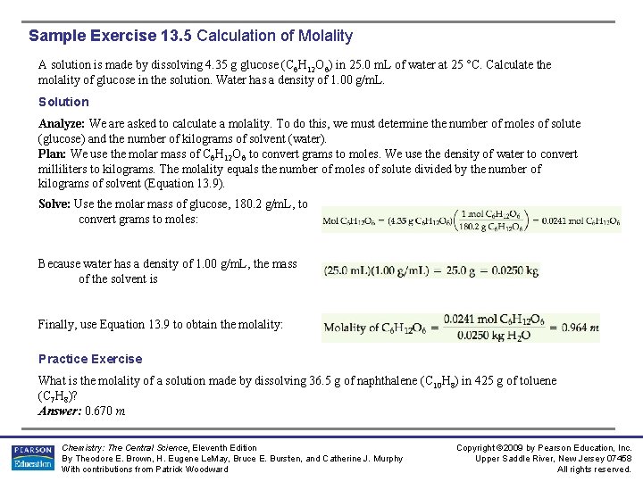 Sample Exercise 13. 5 Calculation of Molality A solution is made by dissolving 4.