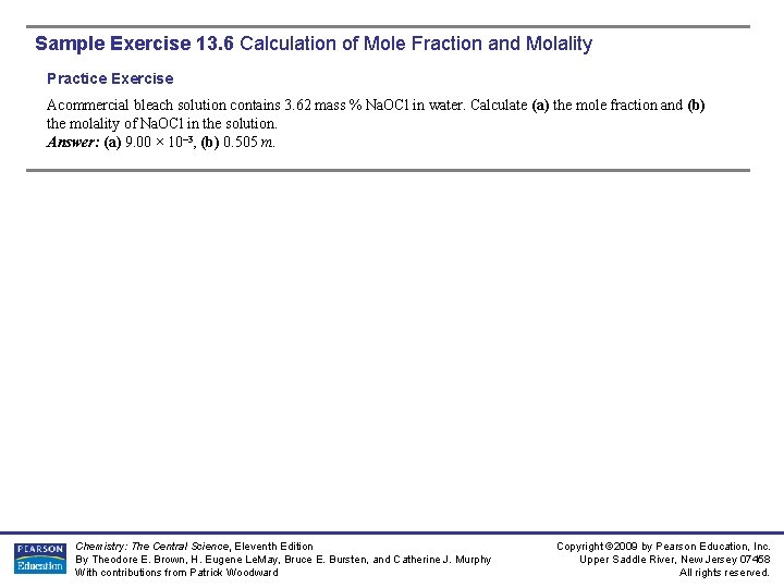 Sample Exercise 13. 6 Calculation of Mole Fraction and Molality Practice Exercise Acommercial bleach