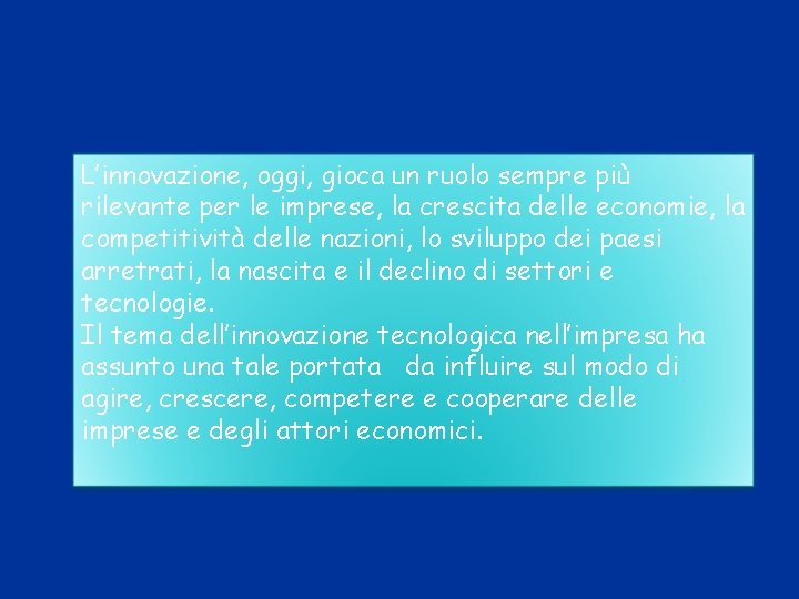 L’innovazione, oggi, gioca un ruolo sempre più rilevante per le imprese, la crescita delle