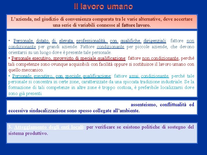 L’azienda, nel giudizio di convenienza comparata tra le varie alternative, deve accertare una serie L’azienda, nel giudizio di convenienza comparata tra le varie alternative, deve accertare una serie