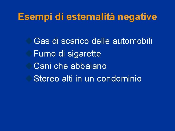 Esempi di esternalità negative u. Gas di scarico delle automobili u. Fumo di sigarette