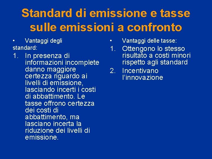 Standard di emissione e tasse sulle emissioni a confronto • Vantaggi degli standard: 1.