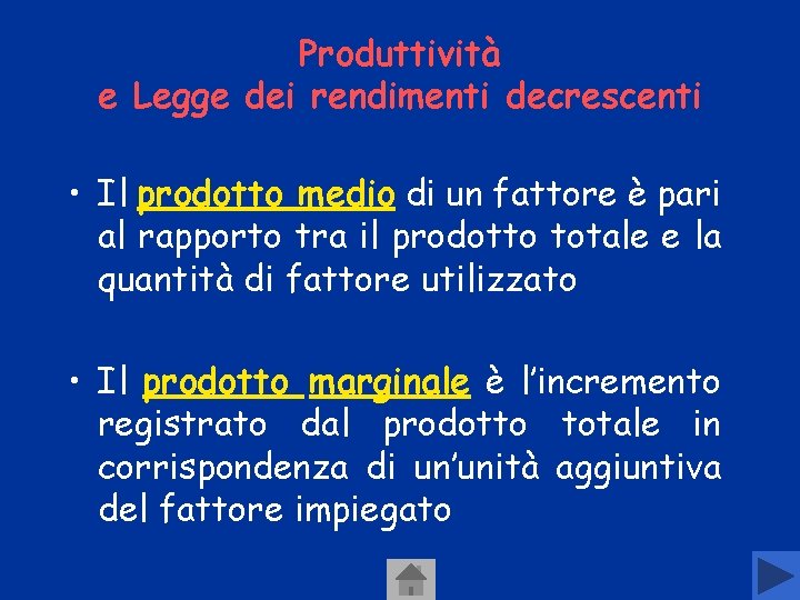 Produttività e Legge dei rendimenti decrescenti • Il prodotto medio di un fattore è