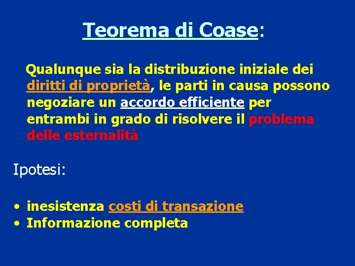 Teorema di Coase: Coase Qualunque sia la distribuzione iniziale dei diritti di proprietà, le