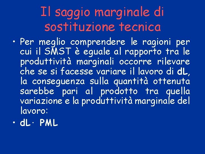 Il saggio marginale di sostituzione tecnica • Per meglio comprendere le ragioni per cui