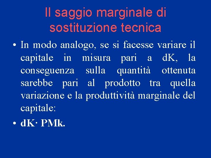 Il saggio marginale di sostituzione tecnica • In modo analogo, se si facesse variare