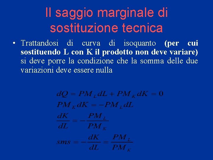 Il saggio marginale di sostituzione tecnica • Trattandosi di curva di isoquanto (per cui