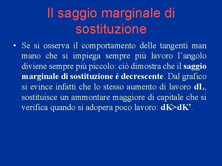 Il saggio marginale di sostituzione • Se si osserva il comportamento delle tangenti mano