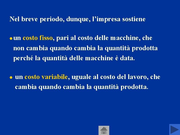 Nel breve periodo, dunque, l’impresa sostiene l l un costo fisso, pari al costo