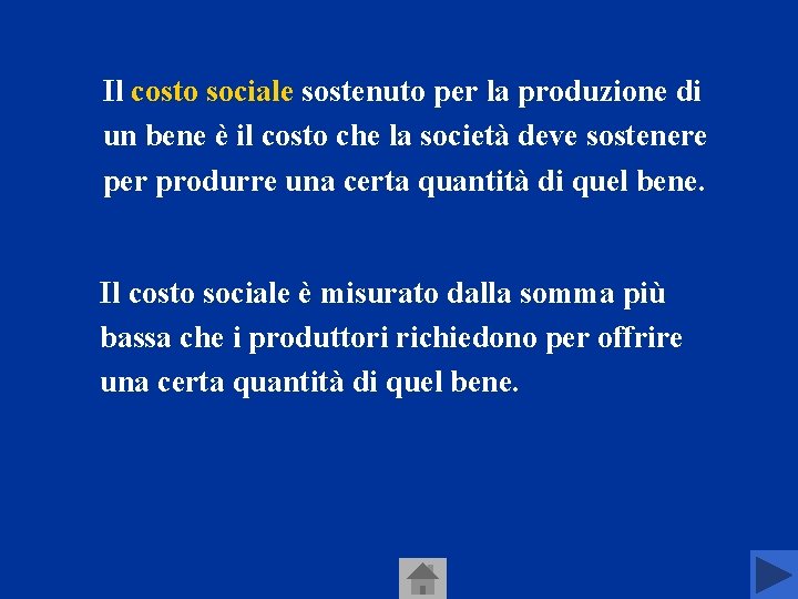 Il costo sociale sostenuto per la produzione di un bene è il costo che Il costo sociale sostenuto per la produzione di un bene è il costo che