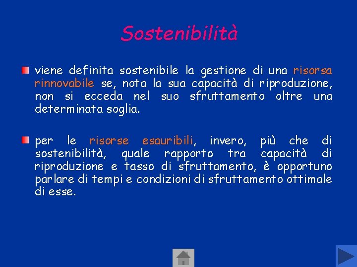 Sostenibilità viene definita sostenibile la gestione di una risorsa rinnovabile se, nota la sua