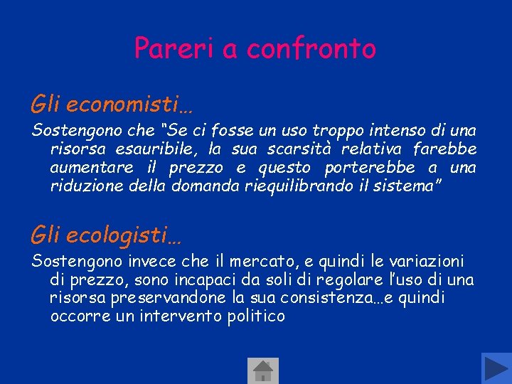 Pareri a confronto Gli economisti… Sostengono che “Se ci fosse un uso troppo intenso