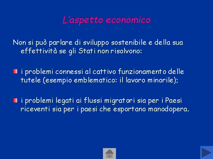 L’aspetto economico Non si può parlare di sviluppo sostenibile e della sua effettività se