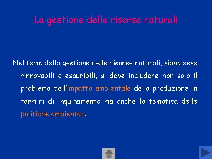 La gestione delle risorse naturali Nel tema della gestione delle risorse naturali, siano esse La gestione delle risorse naturali Nel tema della gestione delle risorse naturali, siano esse