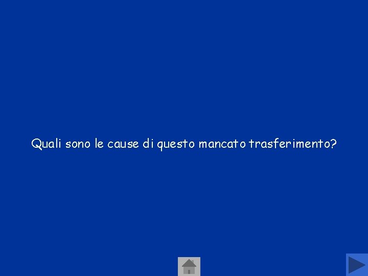 Quali sono le cause di questo mancato trasferimento? Quali sono le cause di questo mancato trasferimento?
