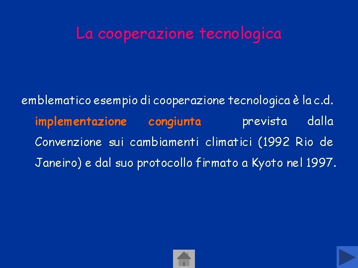 La cooperazione tecnologica emblematico esempio di cooperazione tecnologica è la c. d. implementazione congiunta La cooperazione tecnologica emblematico esempio di cooperazione tecnologica è la c. d. implementazione congiunta