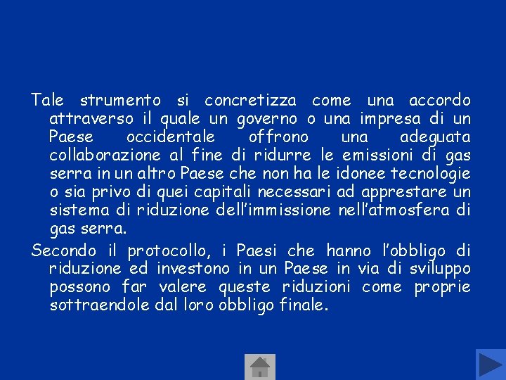 Tale strumento si concretizza come una accordo attraverso il quale un governo o una