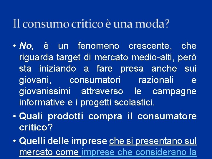 • No, è un fenomeno crescente, che riguarda target di mercato medio-alti, però • No, è un fenomeno crescente, che riguarda target di mercato medio-alti, però