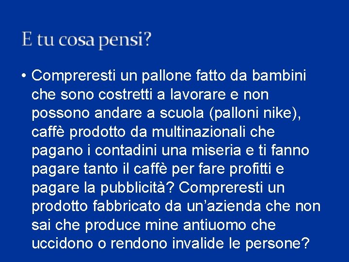 • Compreresti un pallone fatto da bambini che sono costretti a lavorare e • Compreresti un pallone fatto da bambini che sono costretti a lavorare e