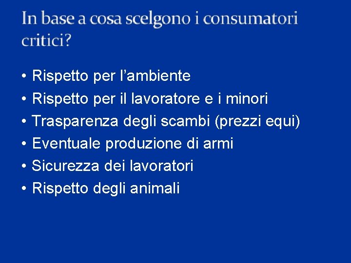 • • • Rispetto per l’ambiente Rispetto per il lavoratore e i minori • • • Rispetto per l’ambiente Rispetto per il lavoratore e i minori