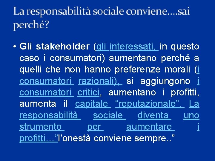  • Gli stakeholder (gli interessati, in questo caso i consumatori) aumentano perché a