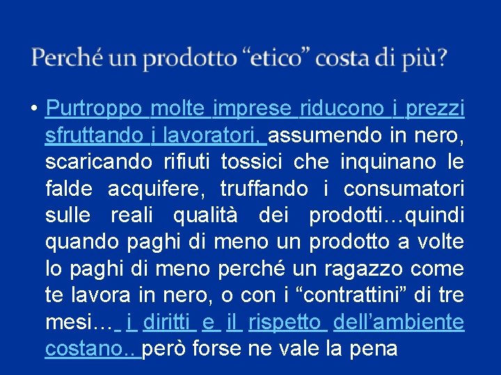  • Purtroppo molte imprese riducono i prezzi sfruttando i lavoratori, assumendo in nero,