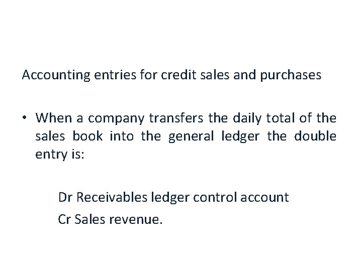 Accounting entries for credit sales and purchases • When a company transfers the daily