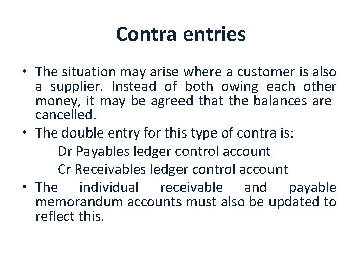 Contra entries • The situation may arise where a customer is also a supplier.