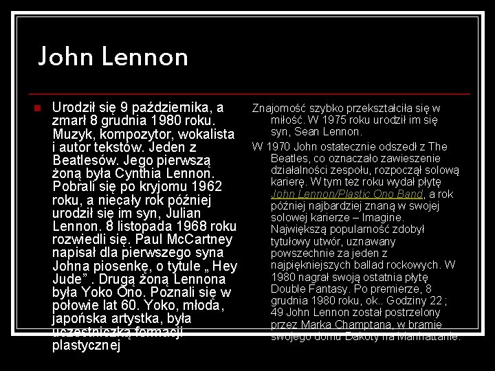 John Lennon n Urodził się 9 października, a zmarł 8 grudnia 1980 roku. Muzyk,