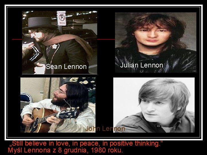 Sean Lennon Julian Lennon John Lennon „Still believe in love, in peace, in positive