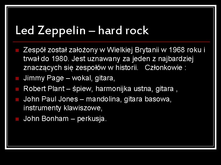 Led Zeppelin – hard rock n n n Zespół został założony w Wielkiej Brytanii