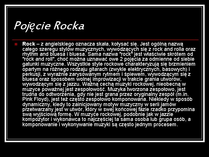 Pojęcie Rocka n Rock – z angielskiego oznacza skała, kołysać się. Jest ogólną nazwą