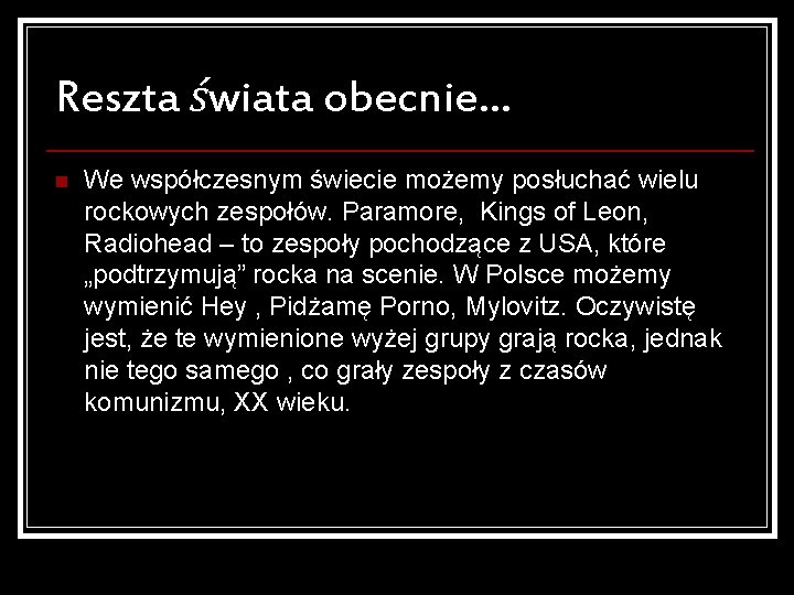 Reszta świata obecnie… n We współczesnym świecie możemy posłuchać wielu rockowych zespołów. Paramore, Kings