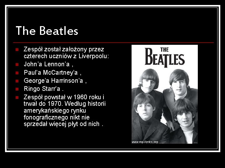 The Beatles Zespół został założony przez czterech uczniów z Liverpoolu: n John’a Lennon’a ,