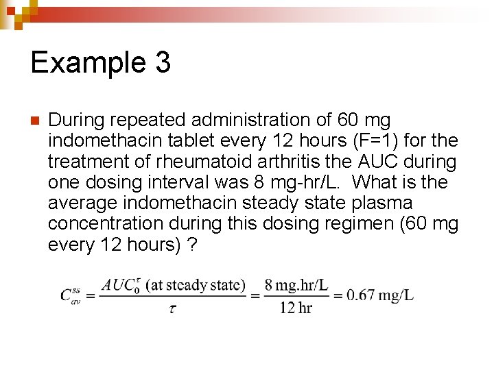 Example 3 n During repeated administration of 60 mg indomethacin tablet every 12 hours