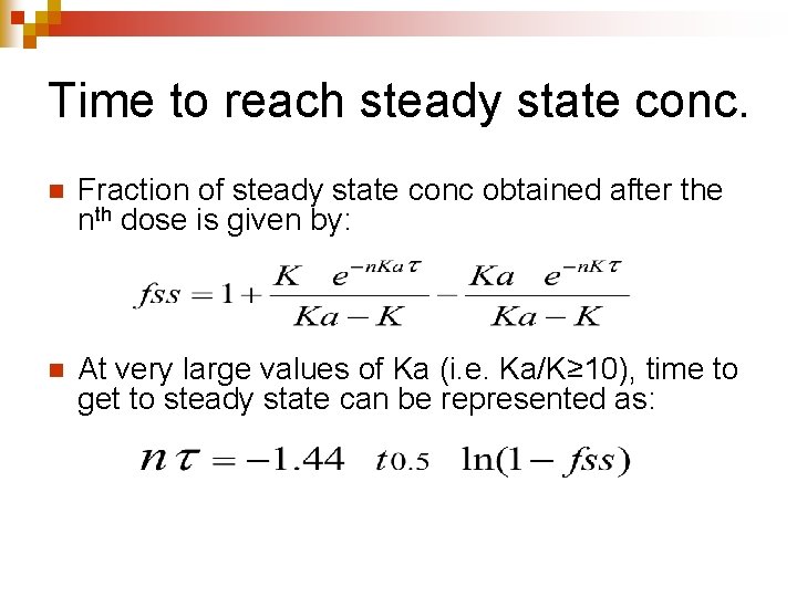 Time to reach steady state conc. n Fraction of steady state conc obtained after