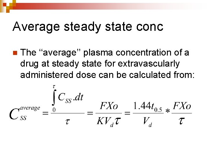 Average steady state conc n The ‘‘average’’ plasma concentration of a drug at steady
