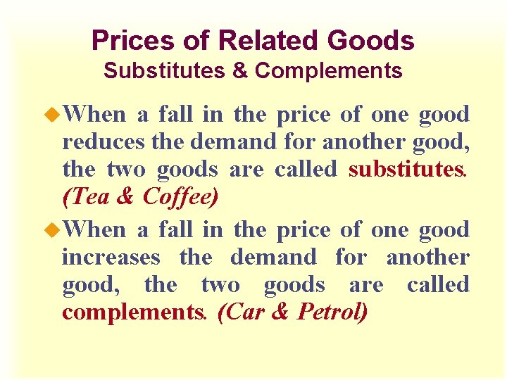 Prices of Related Goods Substitutes & Complements u. When a fall in the price