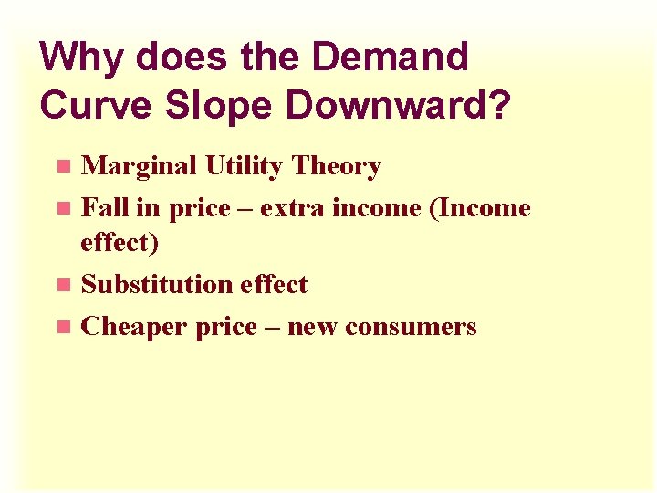 Why does the Demand Curve Slope Downward? Marginal Utility Theory n Fall in price