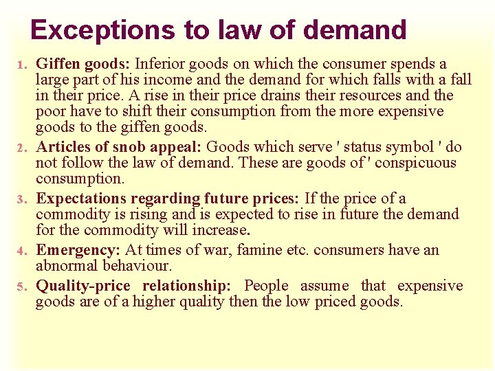 Exceptions to law of demand 1. 2. 3. 4. 5. Giffen goods: Inferior goods