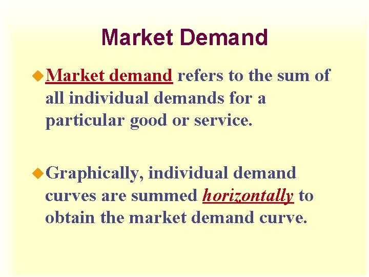 Market Demand u. Market demand refers to the sum of all individual demands for