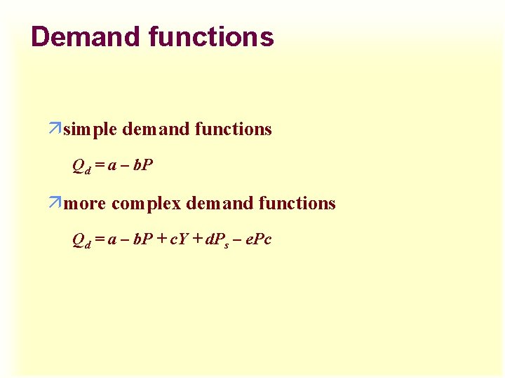 Demand functions äsimple demand functions Qd = a – b. P ämore complex demand