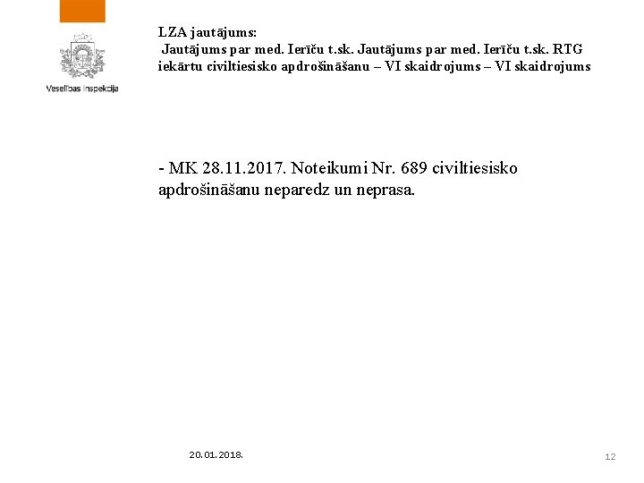 LZA jautājums: Jautājums par med. Ierīču t. sk. RTG iekārtu civiltiesisko apdrošināšanu – VI