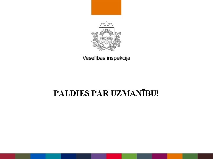 PALDIES PAR UZMANĪBU! 